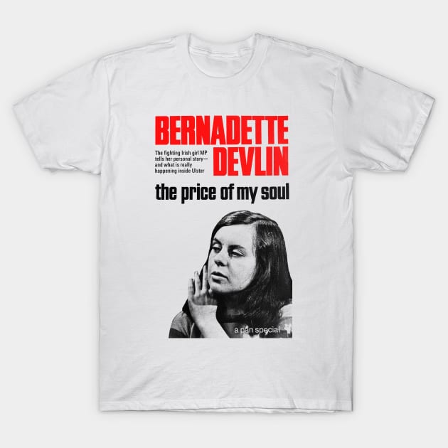 Bernadette Devlin McAliskey / The Price Of My Soul T-Shirt by feck!